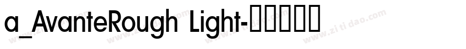 a_AvanteRough Light字体转换